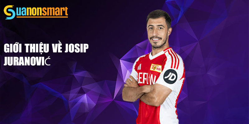 Josip Juranović - Đóng Góp Tại Bóng Đá Thế Giới 1 Giới thiệu về Josip Juranović