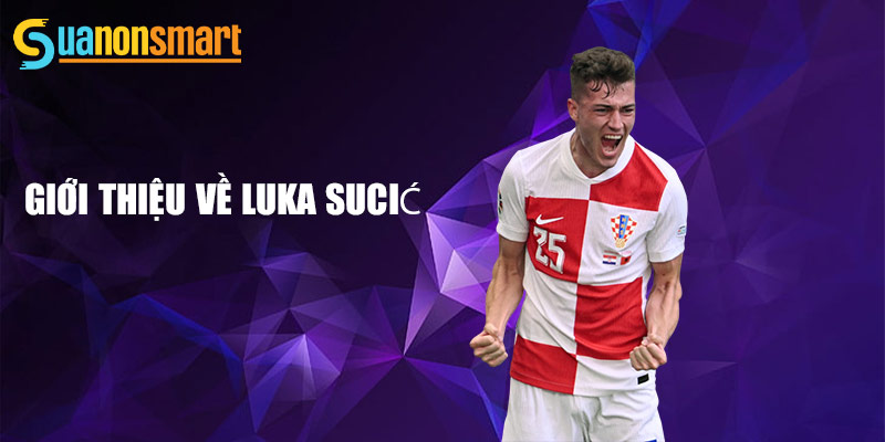 Luka Sučić - Tương Lai Bóng Đá Croatia Đầy Hứa Hẹn 1 Giới thiệu về Luka Sučić