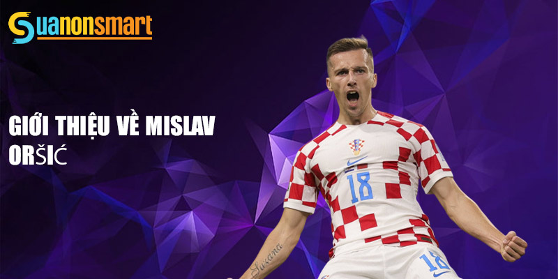 Mislav Oršić - Từ Tài Năng Trẻ Đến Ngôi Sao Sân Cỏ Croatia 1 Giới thiệu về Mislav Oršić