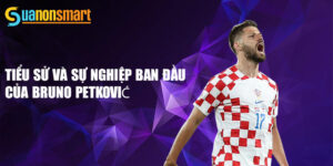 Tiểu sử và sự nghiệp ban đầu của bruno petković