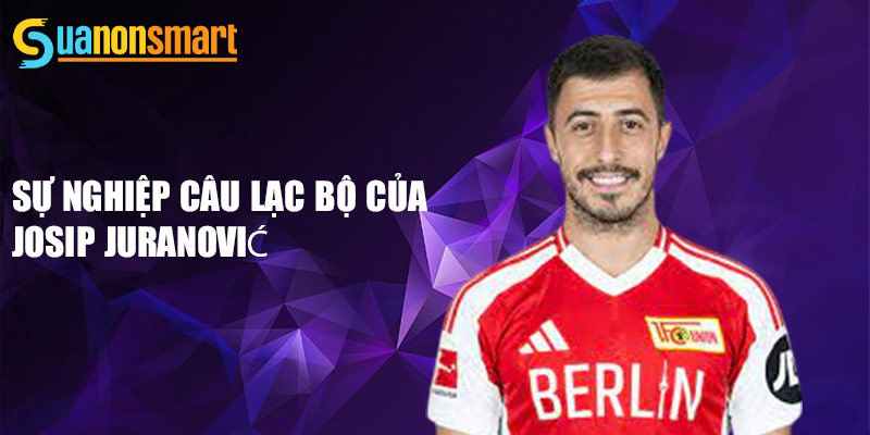 Josip Juranović - Đóng Góp Tại Bóng Đá Thế Giới 2 Sự nghiệp câu lạc bộ của Josip Juranović