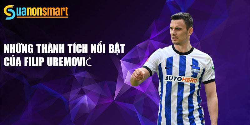 Filip Uremović - Hành Trình Của Một Ngôi Sao Bóng Đá 3 Những thành tích nổi bật của Filip Uremović