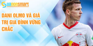 Dani olmo và giá trị gia đình vững chắc