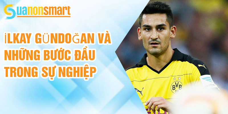 İlkay Gündoğan: lãnh đạo hàng tiền vệ của Blaugrana 1 İlkay Gündoğan và những bước đầu trong sự nghiệp