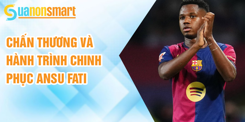 Ansu Fati: vị thế tương lai mới của Barcelona 2 Chấn thương và hành trình chinh phục Ansu Fati