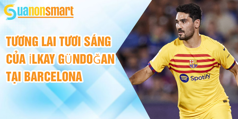 İlkay Gündoğan: lãnh đạo hàng tiền vệ của Blaugrana 2 Tương lai tươi sáng của İlkay Gündoğan tại Barcelona